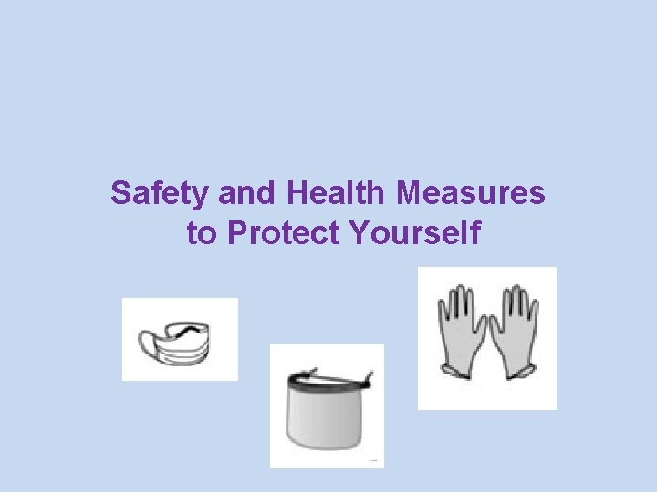 Safety and Health Measures to Protect Yourself 