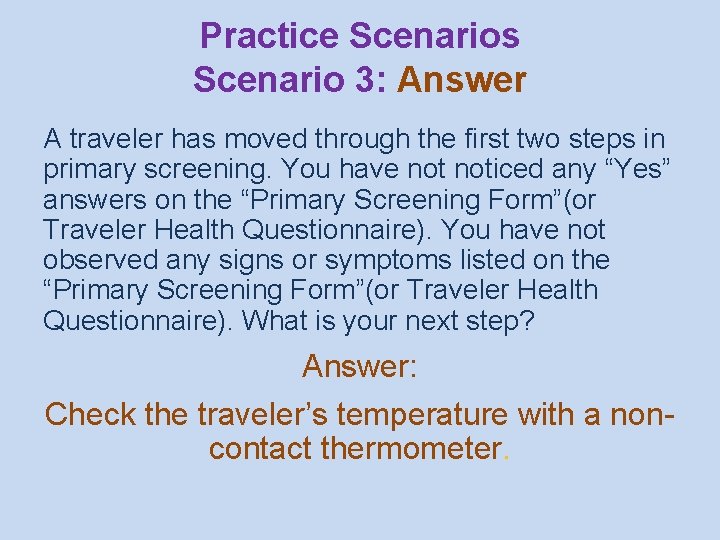 Practice Scenarios Scenario 3: Answer A traveler has moved through the first two steps