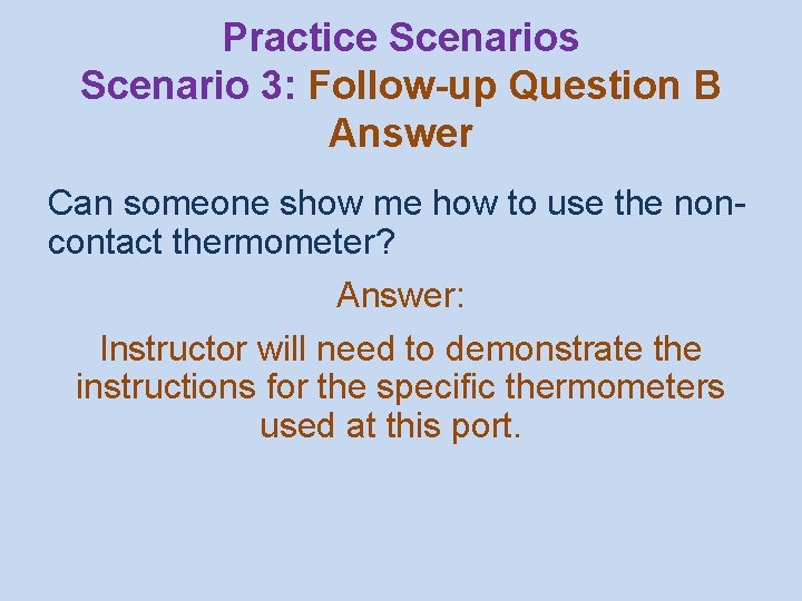 Practice Scenarios Scenario 3: Follow-up Question B Answer Can someone show me how to