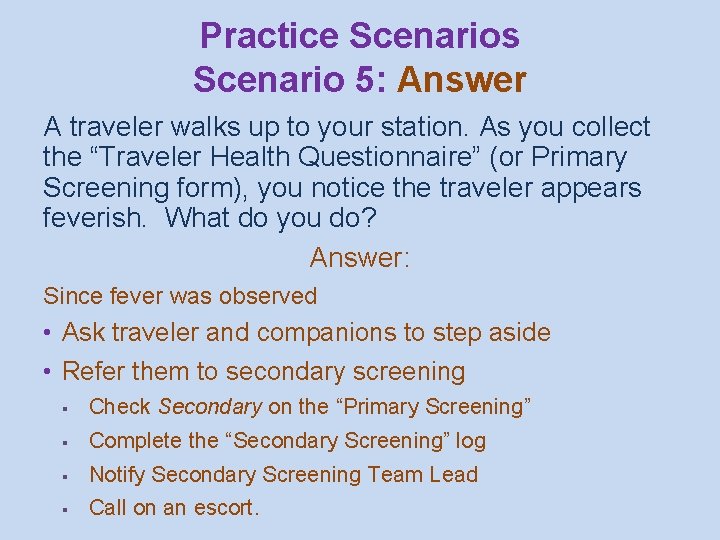 Practice Scenarios Scenario 5: Answer A traveler walks up to your station. As you