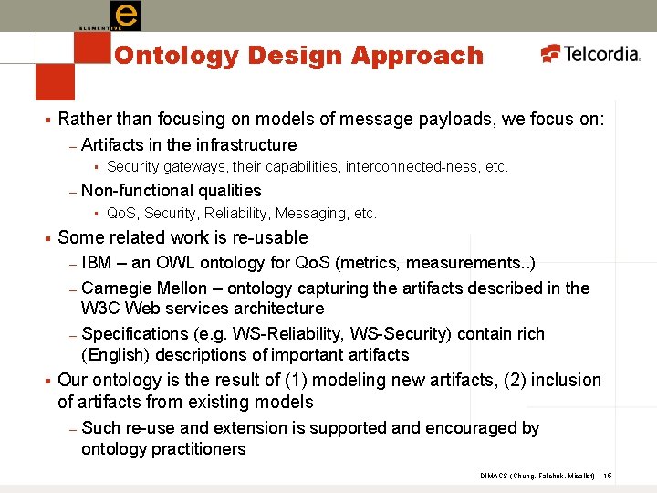 Ontology Design Approach § Rather than focusing on models of message payloads, we focus