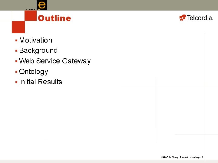 Outline § Motivation § Background § Web Service Gateway § Ontology § Initial Results