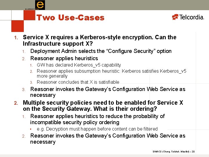 Two Use-Cases 1. Service X requires a Kerberos-style encryption. Can the Infrastructure support X?