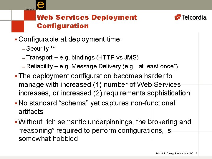 Web Services Deployment Configuration § Configurable at deployment time: Security ** – Transport –