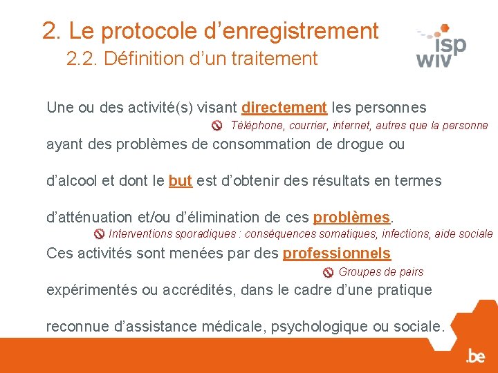 2. Le protocole d’enregistrement 2. 2. Définition d’un traitement Une ou des activité(s) visant