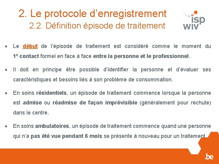 2. Le protocole d’enregistrement 2. 2. Définition épisode de traitement Le début de l’épisode