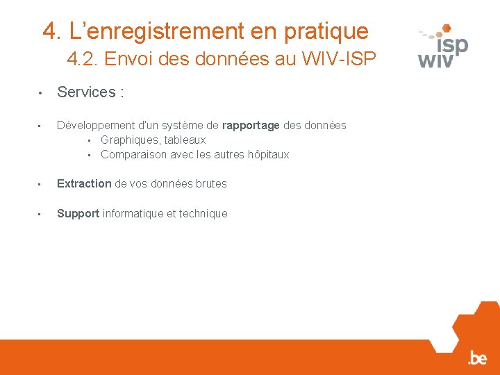 4. L’enregistrement en pratique 4. 2. Envoi des données au WIV-ISP • Services :