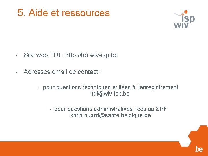 5. Aide et ressources • Site web TDI : http: //tdi. wiv-isp. be •