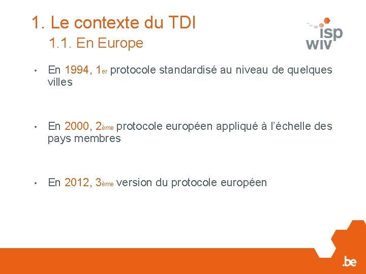 1. Le contexte du TDI 1. 1. En Europe • En 1994, 1 er