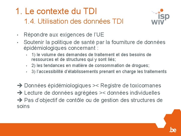 1. Le contexte du TDI 1. 4. Utilisation des données TDI • • Répondre