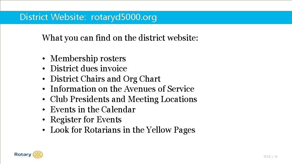 District Website: rotaryd 5000. org What you can find on the district website: •