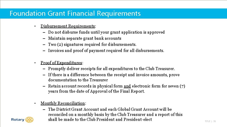 Foundation Grant Financial Requirements • Disbursement Requirements: – Do not disburse funds until your