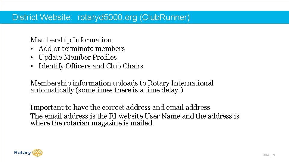 District Website: rotaryd 5000. org (Club. Runner) Membership Information: • Add or terminate members