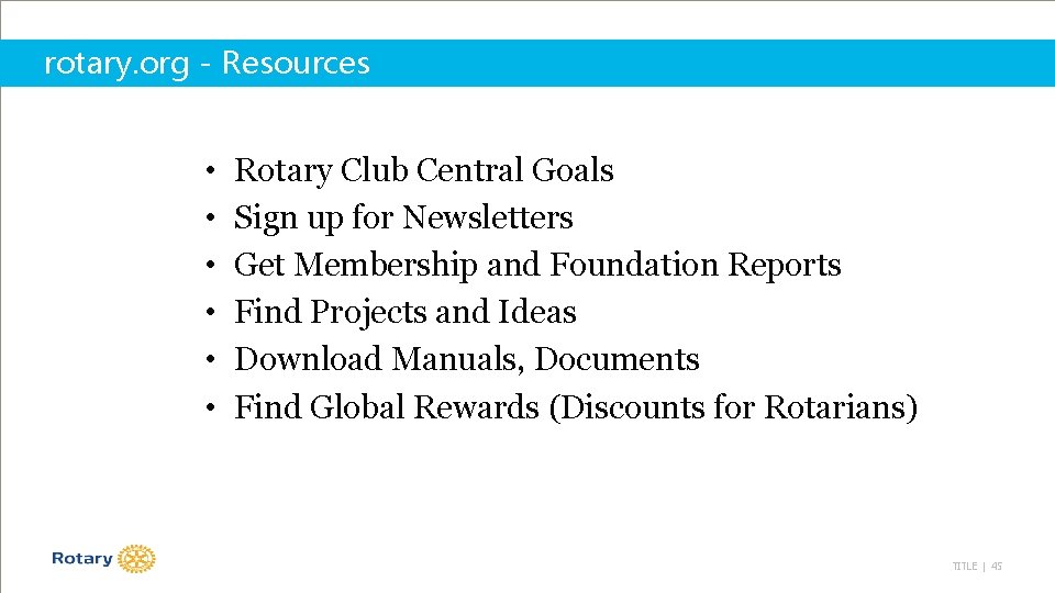 rotary. org - Resources • • • Rotary Club Central Goals Sign up for