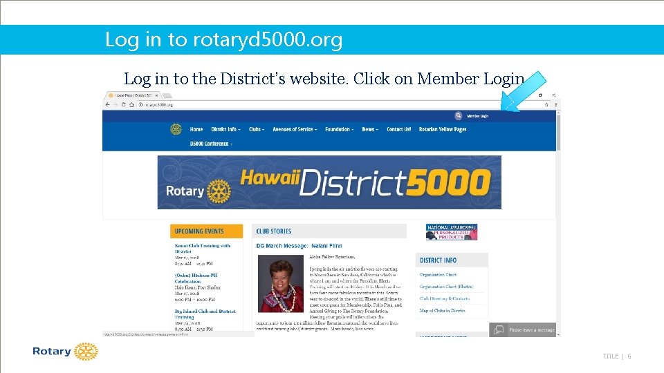 Log in to rotaryd 5000. org Log in to the District’s website. Click on