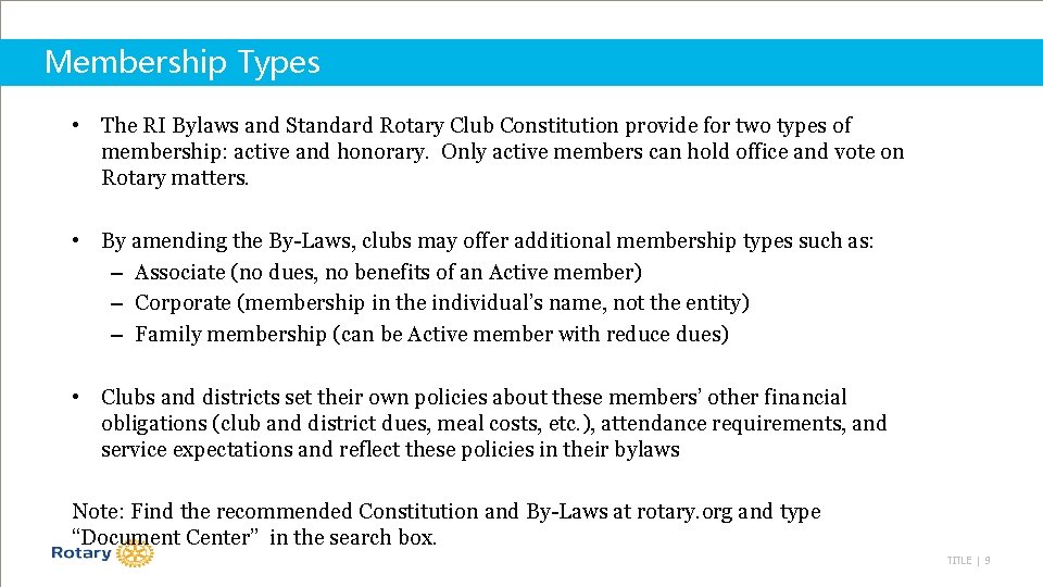 Membership Types • The RI Bylaws and Standard Rotary Club Constitution provide for two