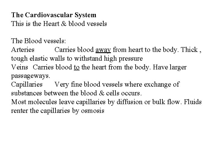 The Cardiovascular System This is the Heart & blood vessels The Blood vessels: Arteries