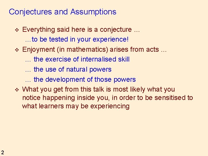 Conjectures and Assumptions v v v 2 Everything said here is a conjecture …