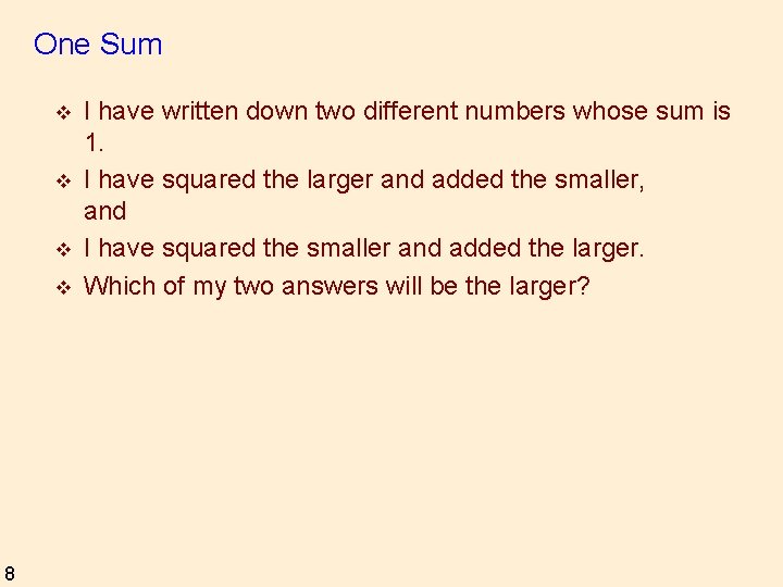 One Sum v v 8 I have written down two different numbers whose sum