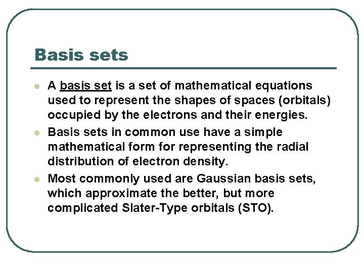 Basis sets l l l A basis set is a set of mathematical equations