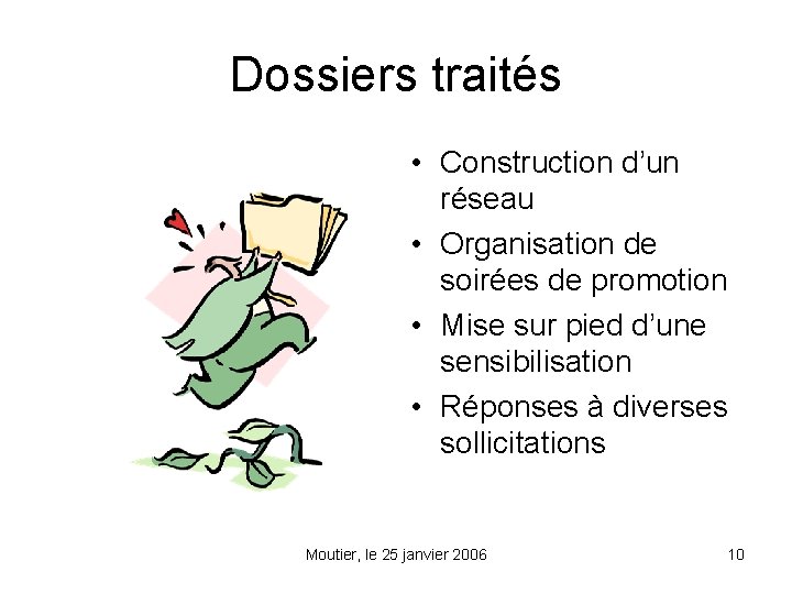 Dossiers traités • Construction d’un réseau • Organisation de soirées de promotion • Mise