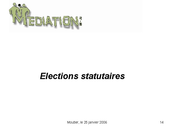 Elections statutaires Moutier, le 25 janvier 2006 14 