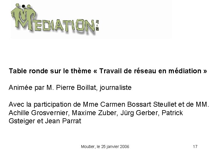 Table ronde sur le thème « Travail de réseau en médiation » Animée par