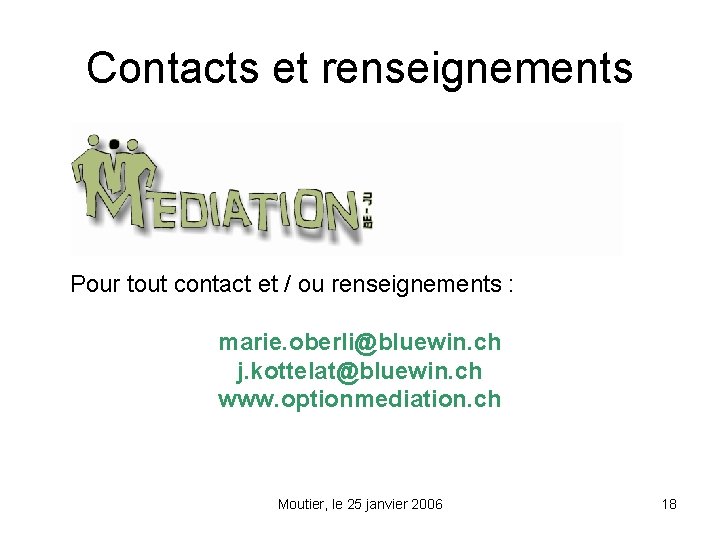 Contacts et renseignements Pour tout contact et / ou renseignements : marie. oberli@bluewin. ch