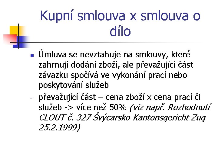 Kupní smlouva x smlouva o dílo n - Úmluva se nevztahuje na smlouvy, které