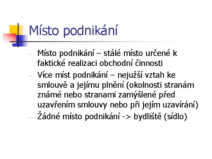 Místo podnikání - - - Místo podnikání – stálé místo určené k faktické realizaci