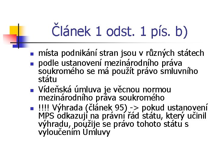 Článek 1 odst. 1 pís. b) n n místa podnikání stran jsou v různých