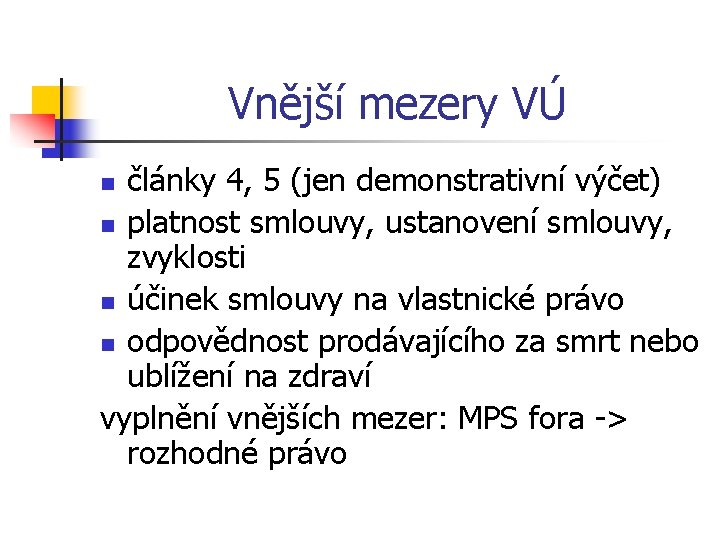 Vnější mezery VÚ články 4, 5 (jen demonstrativní výčet) n platnost smlouvy, ustanovení smlouvy,