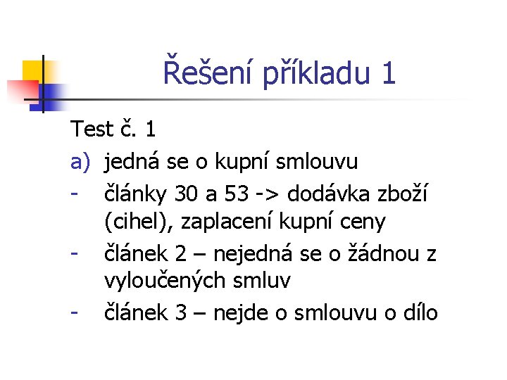 Řešení příkladu 1 Test č. 1 a) jedná se o kupní smlouvu - články