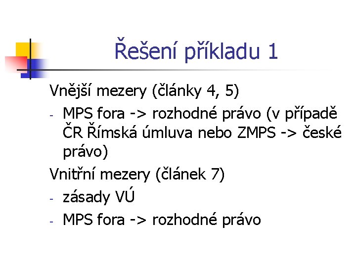 Řešení příkladu 1 Vnější mezery (články 4, 5) - MPS fora -> rozhodné právo