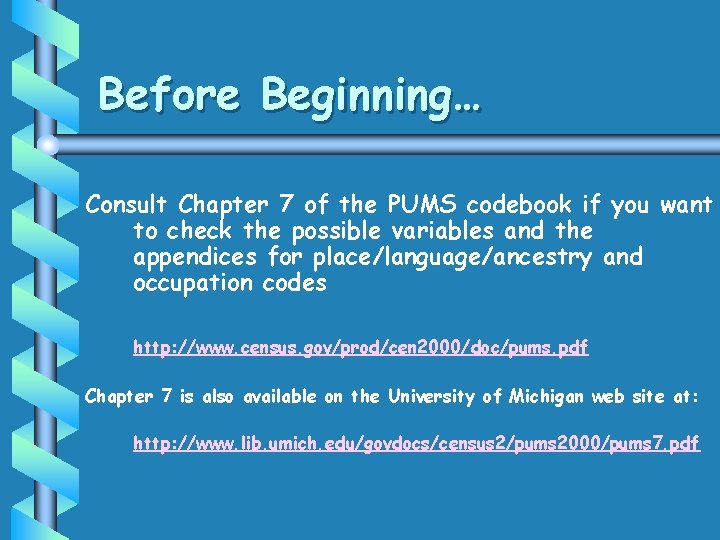 Before Beginning… Consult Chapter 7 of the PUMS codebook if you want to check Before Beginning… Consult Chapter 7 of the PUMS codebook if you want to check