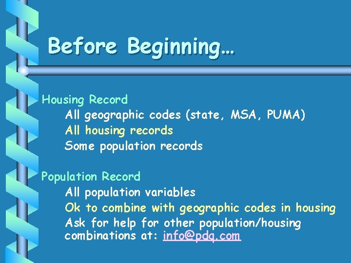 Before Beginning… Housing Record All geographic codes (state, MSA, PUMA) All housing records Some Before Beginning… Housing Record All geographic codes (state, MSA, PUMA) All housing records Some