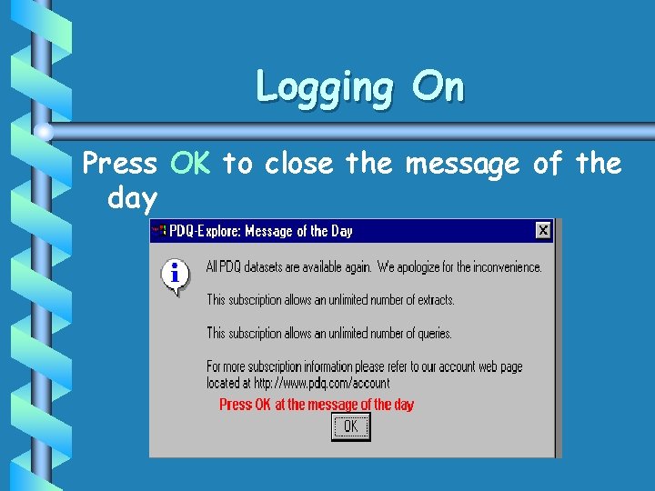 Logging On Press OK to close the message of the day Logging On Press OK to close the message of the day