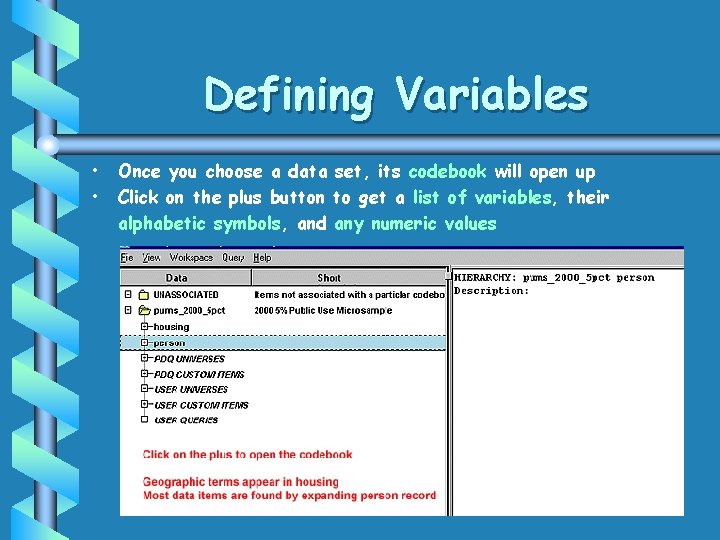 Defining Variables • • Once you choose a data set, its codebook will open Defining Variables • • Once you choose a data set, its codebook will open