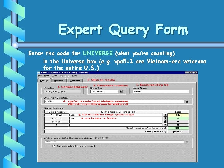 Expert Query Form Enter the code for UNIVERSE (what you’re counting) in the Universe Expert Query Form Enter the code for UNIVERSE (what you’re counting) in the Universe
