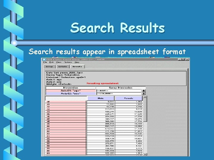 Search Results Search results appear in spreadsheet format Search Results Search results appear in spreadsheet format