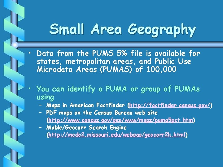 Small Area Geography • Data from the PUMS 5% file is available for states, Small Area Geography • Data from the PUMS 5% file is available for states,