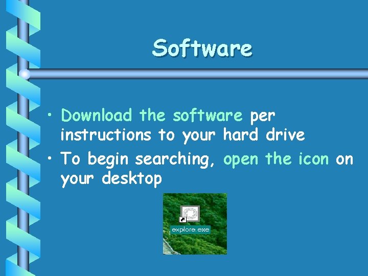 Software • Download the software per instructions to your hard drive • To begin Software • Download the software per instructions to your hard drive • To begin