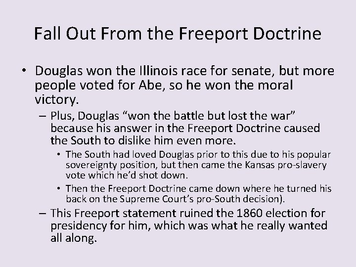 Fall Out From the Freeport Doctrine • Douglas won the Illinois race for senate,