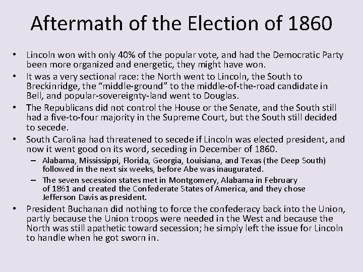 Aftermath of the Election of 1860 • Lincoln won with only 40% of the