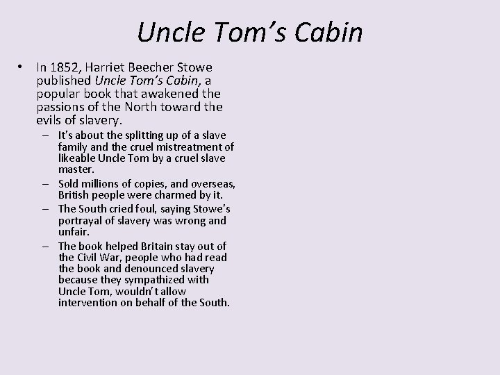 Uncle Tom’s Cabin • In 1852, Harriet Beecher Stowe published Uncle Tom’s Cabin, a