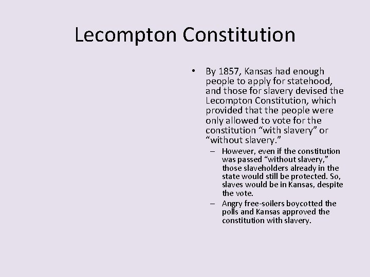 Lecompton Constitution • By 1857, Kansas had enough people to apply for statehood, and