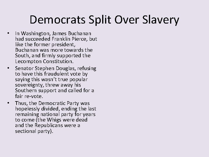 Democrats Split Over Slavery • In Washington, James Buchanan had succeeded Franklin Pierce, but