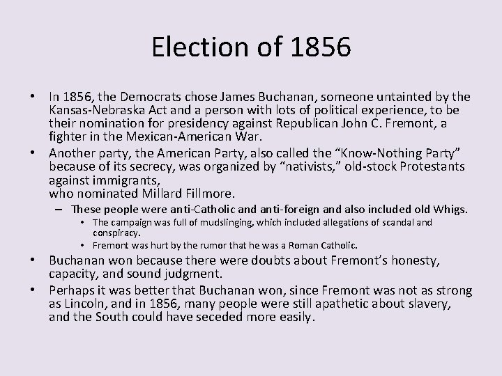 Election of 1856 • In 1856, the Democrats chose James Buchanan, someone untainted by