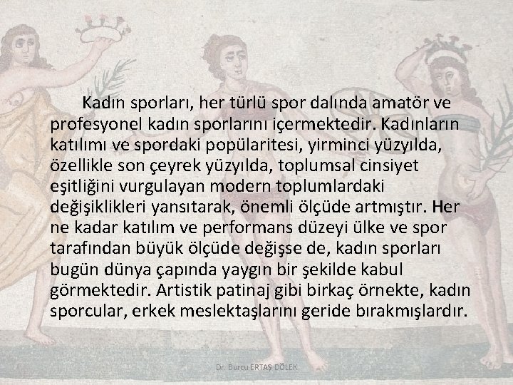 Kadın sporları, her türlü spor dalında amatör ve profesyonel kadın sporlarını içermektedir. Kadınların katılımı