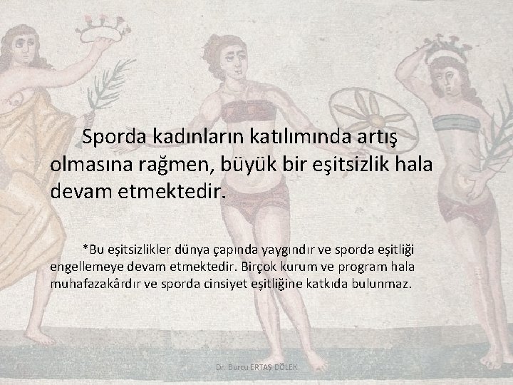 Sporda kadınların katılımında artış olmasına rağmen, büyük bir eşitsizlik hala devam etmektedir. *Bu eşitsizlikler
